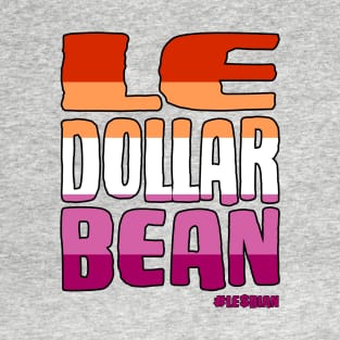 Lesbian Le Dollar Bean Flag Colors with Funky Text T-Shirt